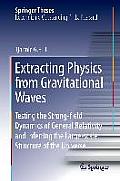Extracting Physics from Gravitational Waves: Testing the Strong-Field Dynamics of General Relativity and Inferring the Large-Scale Structure of the Un