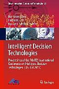 Intelligent Decision Technologies: Proceedings of the 7th Kes International Conference on Intelligent Decision Technologies (Kes-Idt 2015)