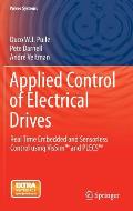 Applied Control of Electrical Drives: Real Time Embedded and Sensorless Control Using Vissim(tm) and Plecs(tm)