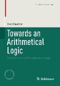 Towards an Arithmetical Logic: The Arithmetical Foundations of Logic