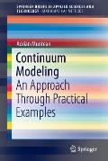 Continuum Modeling: An Approach Through Practical Examples
