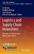 Logistics and Supply Chain Innovation: Bridging the Gap Between Theory and Practice