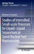 Studies of Intensified Small-Scale Processes for Liquid-Liquid Separations in Spent Nuclear Fuel Reprocessing