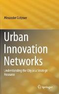 Urban Innovation Networks: Understanding the City as a Strategic Resource