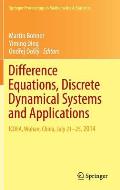 Difference Equations, Discrete Dynamical Systems and Applications: Icdea, Wuhan, China, July 21-25, 2014