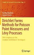Dirichlet Forms Methods for Poisson Point Measures & Levy Processes With Emphasis on the Creation Annihilation Techniques