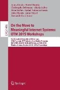 On the Move to Meaningful Internet Systems: Otm 2015 Workshops: Confederated International Workshops: Otm Academy, Otm Industry Case Studies Program,