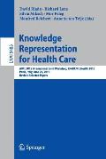 Knowledge Representation for Health Care: Aime 2015 International Joint Workshop, Kr4hc/Prohealth 2015, Pavia, Italy, June 20, 2015, Revised Selected