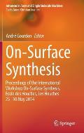 On-Surface Synthesis: Proceedings of the International Workshop On-Surface Synthesis, ?cole Des Houches, Les Houches 25-30 May 2014