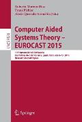Computer Aided Systems Theory - Eurocast 2015: 15th International Conference, Las Palmas de Gran Canaria, Spain, February 8-13, 2015, Revised Selected