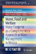 Water, Food and Welfare: Water Footprint as a Complementary Approach to Water Management in Mexico