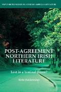Post-Agreement Northern Irish Literature: Lost in a Liminal Space?