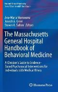 The Massachusetts General Hospital Handbook of Behavioral Medicine: A Clinician's Guide to Evidence-Based Psychosocial Interventions for Individuals w