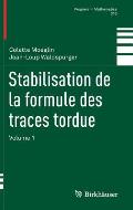 Stabilisation de la Formule Des Traces Tordue: Volume 1