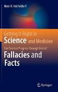 Getting It Right in Science and Medicine: Can Science Progress Through Errors? Fallacies and Facts