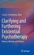 Clarifying and Furthering Existential Psychotherapy: Theories, Methods, and Practices