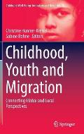 Childhood, Youth and Migration: Connecting Global and Local Perspectives