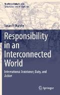 Responsibility in an Interconnected World: International Assistance, Duty, and Action