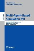 Multi-Agent Based Simulation XVI: International Workshop, Mabs 2015, Istanbul, Turkey, May 5, 2015, Revised Selected Papers