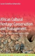 African Cultural Heritage Conservation and Management: Theory and Practice from Southern Africa