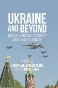 Ukraine and Beyond: Russia's Strategic Security Challenge to Europe