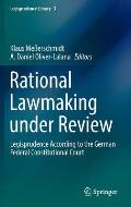 Rational Lawmaking Under Review: Legisprudence According to the German Federal Constitutional Court