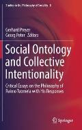 Social Ontology and Collective Intentionality: Critical Essays on the Philosophy of Raimo Tuomela with His Responses