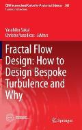Fractal Flow Design: How to Design Bespoke Turbulence and Why