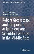 Robert Grosseteste and the Pursuit of Religious and Scientific Learning in the Middle Ages