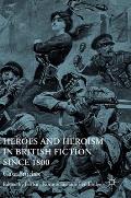 Heroes and Heroism in British Fiction Since 1800: Case Studies