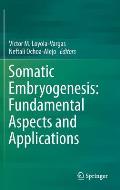 Somatic Embryogenesis: Fundamental Aspects and Applications