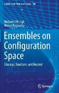 Ensembles on Configuration Space: Classical, Quantum, and Beyond