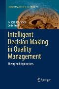 Intelligent Decision Making in Quality Management: Theory and Applications