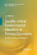 Socially-Critical Environmental Education in Primary Classrooms: The Dance of Structure and Agency