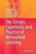 The Design, Experience and Practice of Networked Learning