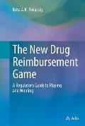 The New Drug Reimbursement Game: A Regulator's Guide to Playing and Winning
