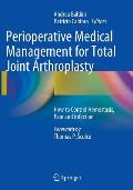 Perioperative Medical Management for Total Joint Arthroplasty: How to Control Hemostasis, Pain and Infection