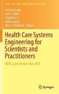 Health Care Systems Engineering for Scientists and Practitioners: Hcse, Lyon, France, May 2015