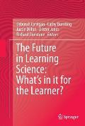 The Future in Learning Science: What's in It for the Learner?