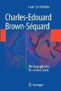 Charles-Edouard Brown-S?quard: The Biography of a Tormented Genius