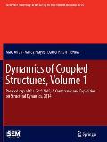 Dynamics of Coupled Structures, Volume 1: Proceedings of the 32nd Imac, a Conference and Exposition on Structural Dynamics, 2014