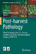 Post-Harvest Pathology: Plant Pathology in the 21st Century, Contributions to the 10th International Congress, Icpp 2013