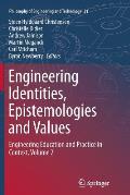 Engineering Identities, Epistemologies and Values: Engineering Education and Practice in Context, Volume 2