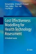 Cost Effectiveness Modelling for Health Technology Assessment: A Practical Course