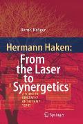 Hermann Haken: From the Laser to Synergetics: A Scientific Biography of the Early Years