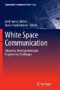 White Space Communication: Advances, Developments and Engineering Challenges