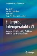 Enterprise Interoperability VI: Interoperability for Agility, Resilience and Plasticity of Collaborations