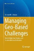 Managing Geo-Based Challenges: World-Wide Case Studies and Sustainable Local Solutions