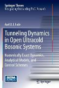 Tunneling Dynamics in Open Ultracold Bosonic Systems: Numerically Exact Dynamics - Analytical Models - Control Schemes