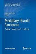Medullary Thyroid Carcinoma: Biology - Management - Treatment